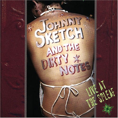 Johnny Sketch & The Dirty Notes/Live At The Spleaf